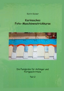 Karinsockes Maschinen-Strickkurs – Teil 2